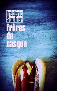 Couverture du livre Frères de casque - Frederic Soulier