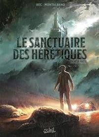 Couverture du livre Le sanctuaire des hérétiques (1/2) - Christophe Bec