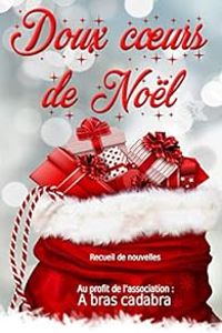 Couverture du livre Doux coeurs de Noël - Lea Trys - Stephanie Delecroix - Linda Catherine - Anais Mony - Solene Layken - Angie K