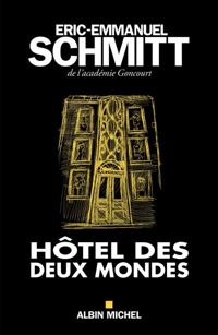 Eric-emmanuel Schmitt - Hôtel des deux mondes