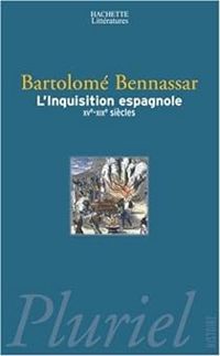 Bartolome Bennassar - L'Inquisition espagnole, XVe-XIXe siècle