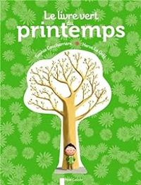 Sophie Coucharriere - Herve Le Goff - Le livre vert du printemps