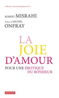 Couverture du livre La joie d'amour - Michel Onfray - Robert Misrahi