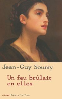 Jean-guy Soumy - Un feu brûlait en elles