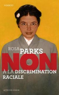 Couverture du livre Rosa Parks : 'Non à la discrimination raciale' - Nimrod 