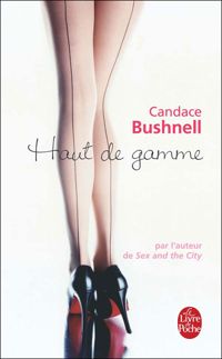 Couverture du livre Haut de gamme - Candace Bushnell