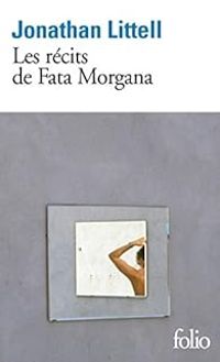 Jonathan Littell - Les récits de Fata Morgana