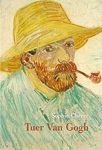 Sophie Cherer - Tuer Van Gogh