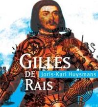 Joris-karl Huysmans - Gilles de Rais