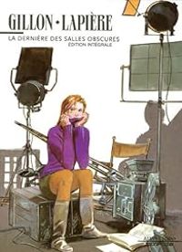 Couverture du livre La dernière des salles obscures - Intégrale - Denis Lapiere - Paul Gillon