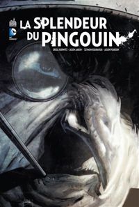 Gregg Hurwitz - Jason Aaron - Jason Pearson(Illustrations) - La Splendeur du Pingouin