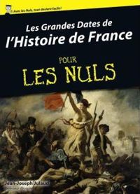 Couverture du livre Les grandes dates de l'Histoire de France Pour Les Nuls - Jean Joseph Julaud