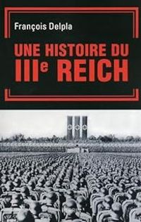 Francois Delpla - Une Histoire du IIIe Reich