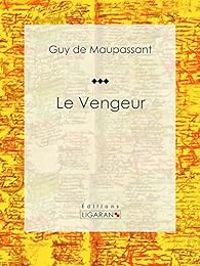 Guy De Maupassant - Le Vengeur