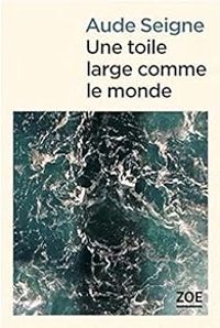 Couverture du livre Une toile large comme le monde - Aude Seigne