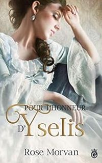 Couverture du livre Pour l'Honneur d'Yselis - Rose Morvan