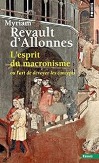 Couverture du livre L'esprit du macronisme ou l'art de dévoyer les concepts - Myriam Revault Dallonnes