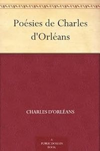 Charles Dorleans - Poésies