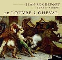 Couverture du livre Le Louvre à cheval - Jean Rochefort