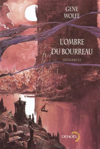 Gene Wolfe - L'ombre du bourreau (Tome 2): L'intégrale