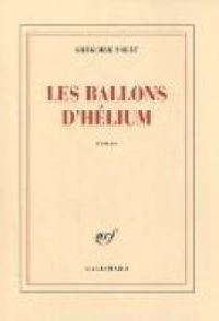 Couverture du livre Les ballons d'hélium - Gregoire Polet