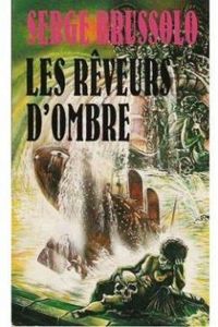 Couverture du livre Les rêveurs d'ombre - Serge Brussolo