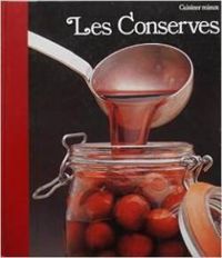 Couverture du livre Cuisiner mieux : Les Conserves - Daniele Laufer - Time Life - Anne Marie Thuot - Richard Olney