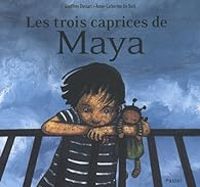 Couverture du livre Les trois caprices de Maya - Anne Catherine De Boel - Geoffroy Dussart