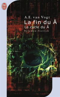 Couverture du livre La fin du Ā - A E Van Vogt