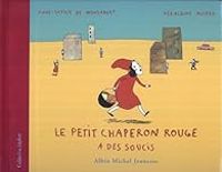 Couverture du livre Le Petit Chaperon rouge a des soucis - Anne Sophie De Monsabert