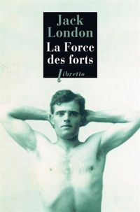 Couverture du livre La Force des forts - Jack London