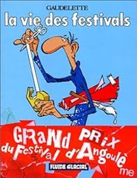 Couverture du livre La vie des festivals - Michel Gaudelette