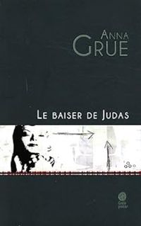 Anna Grue - Le baiser de Judas