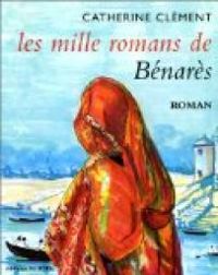 Catherine Clement - Le Roman de Benares