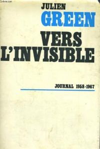 Julien Green - Journal 1958-1967 : Vers l'invisible