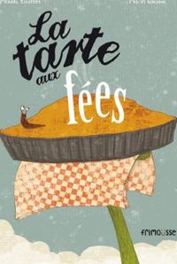 Couverture du livre La tarte aux fées - Michal Escoffier - Kris Di Giacomo