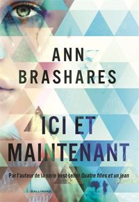 Ann Brashares - Ici et maintenant