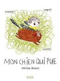 Couverture du livre Mon chien qui pue - Christine Roussey