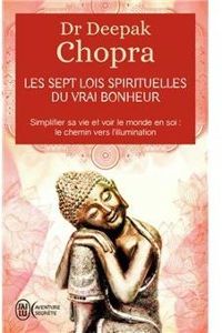 Couverture du livre Les sept lois spirituelles du vrai bonheur  - Deepak Chopra