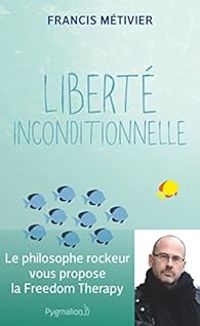 Couverture du livre Liberté inconditionnelle - Francis Metivier