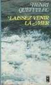 Couverture du livre Laissez venir la mer - Henri Queffelec