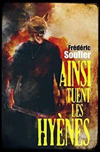 Couverture du livre Ainsi tuent les Hyènes - Frederic Soulier