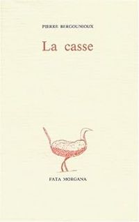 Pierre Bergounioux - La casse