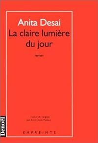 Anita Desai - La claire lumière du jour