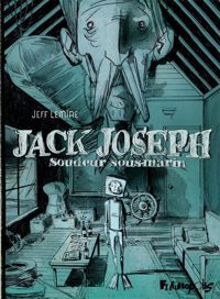 Jeff Lemire - Jack Joseph, soudeur sous-marin