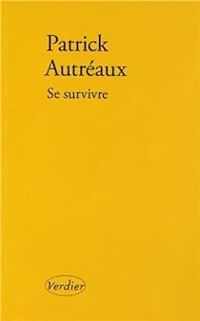 Patrick Autreaux - Se survivre : Et autres tableaux