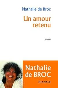 Couverture du livre Un amour retenu - Nathalie De Broc