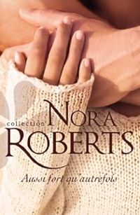 Nora Roberts - Aussi fort qu'autrefois