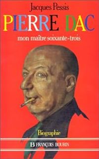 Couverture du livre Pierre Dac, mon maître soixante-trois - Jacques Pessis