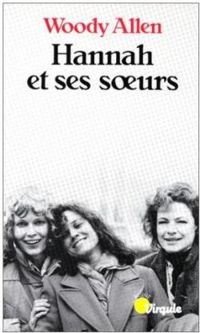 Couverture du livre Hannah et ses soeurs - Woody Allen